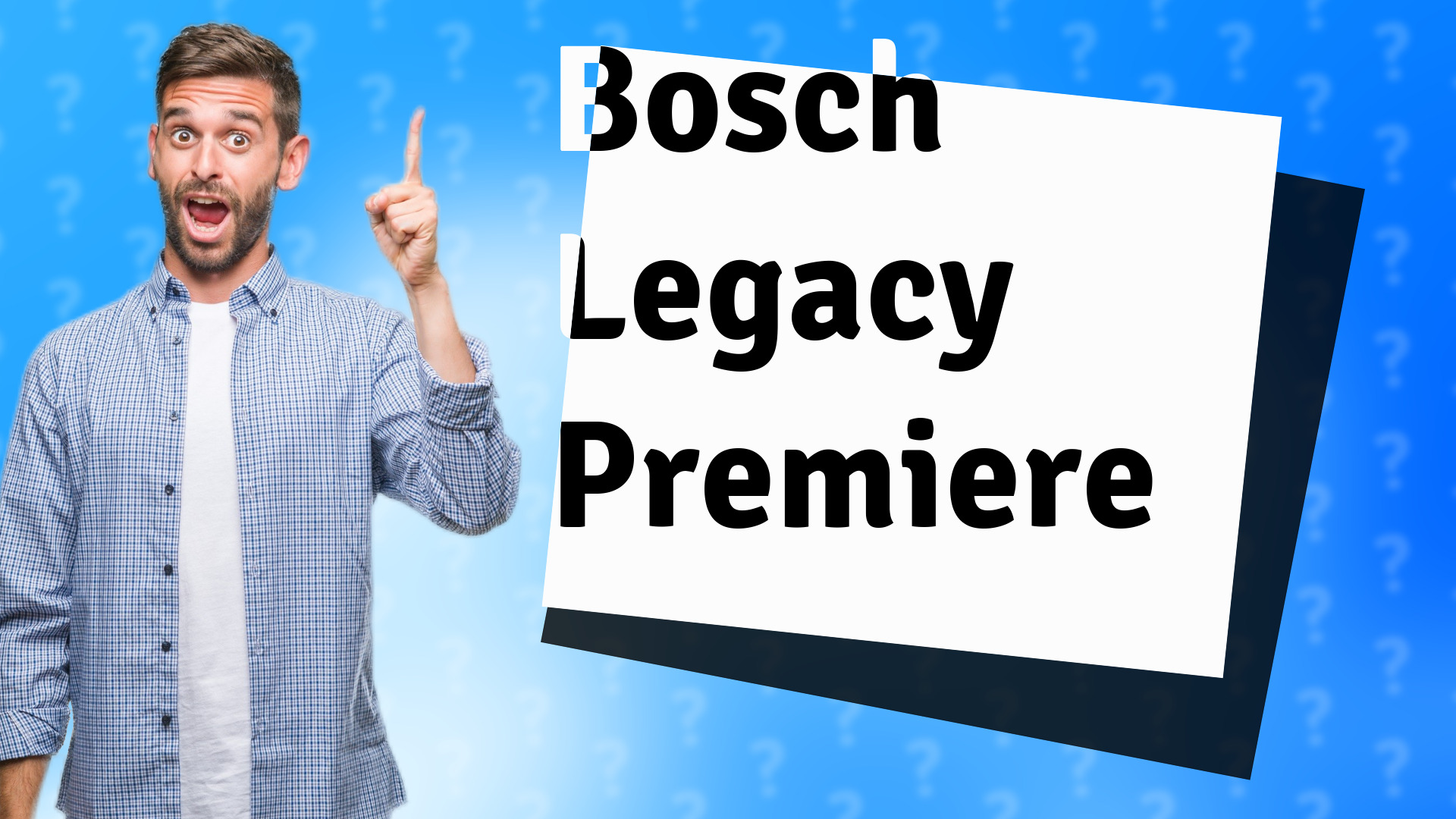 Bosch Legacy Premiere