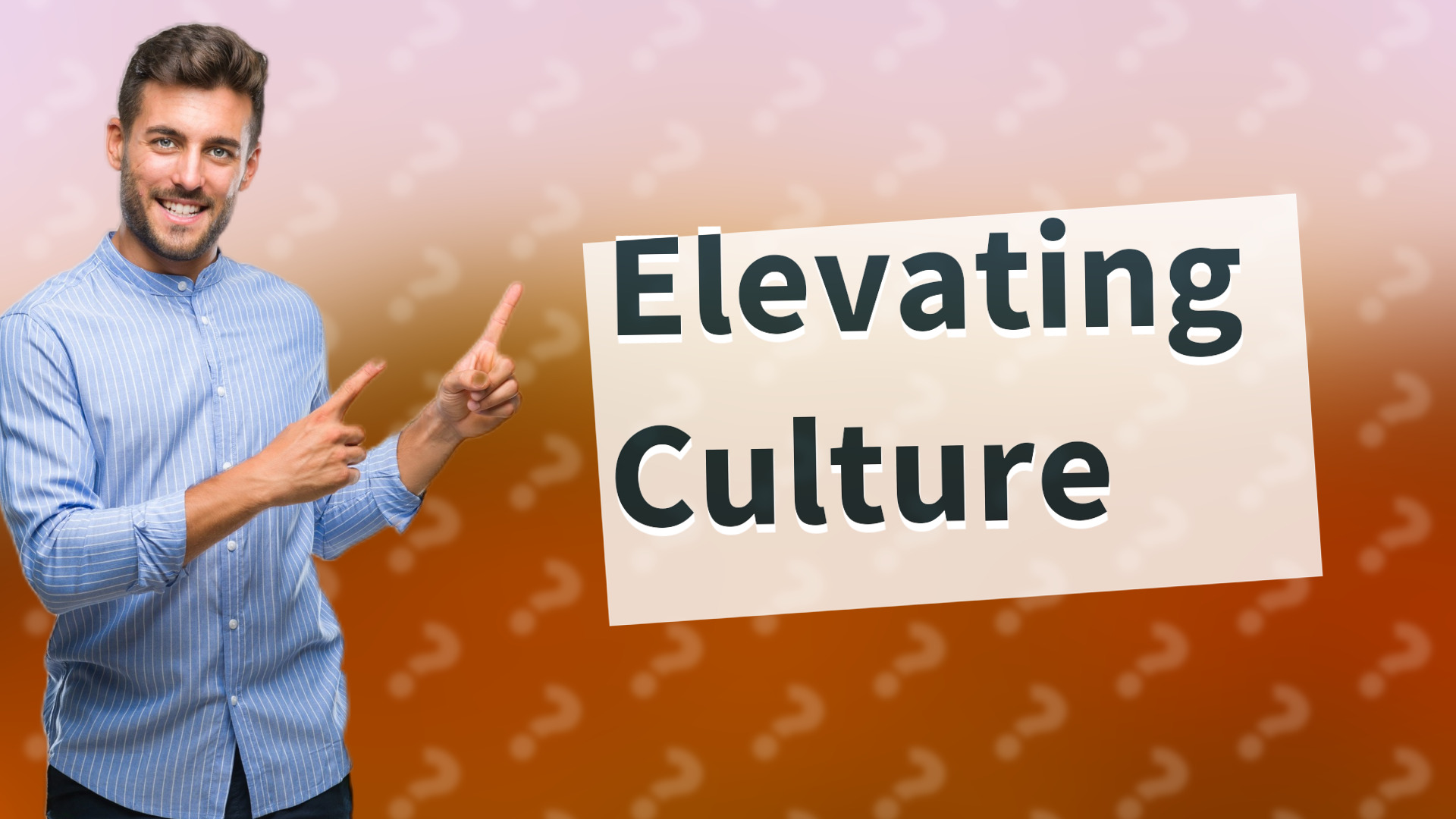 Elevating Culture
