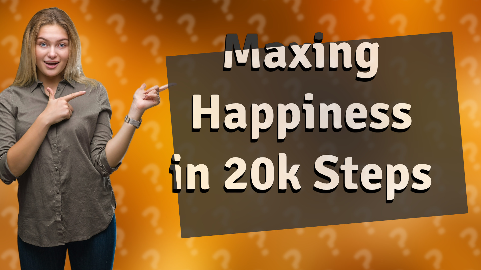 Maxing Happiness in 20k Steps