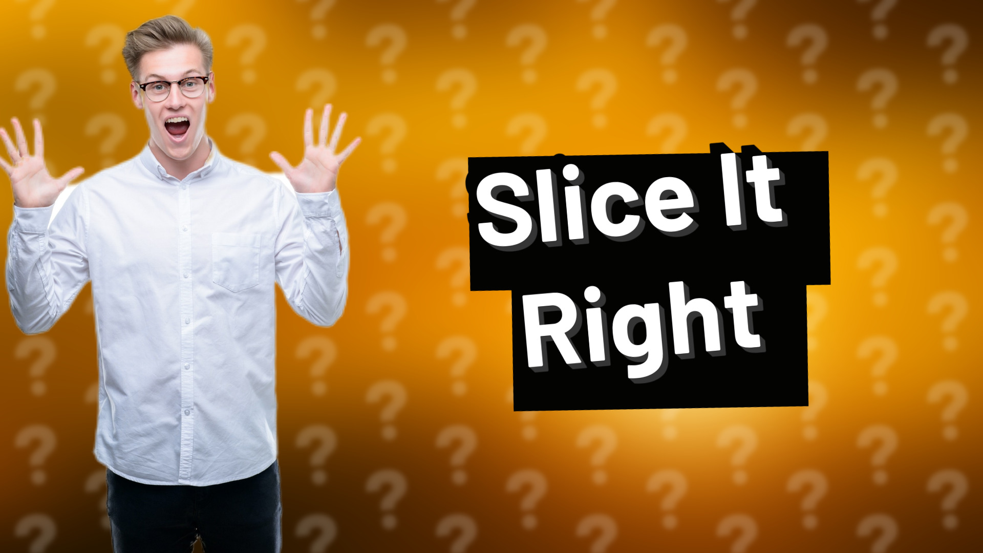 Slice It Right