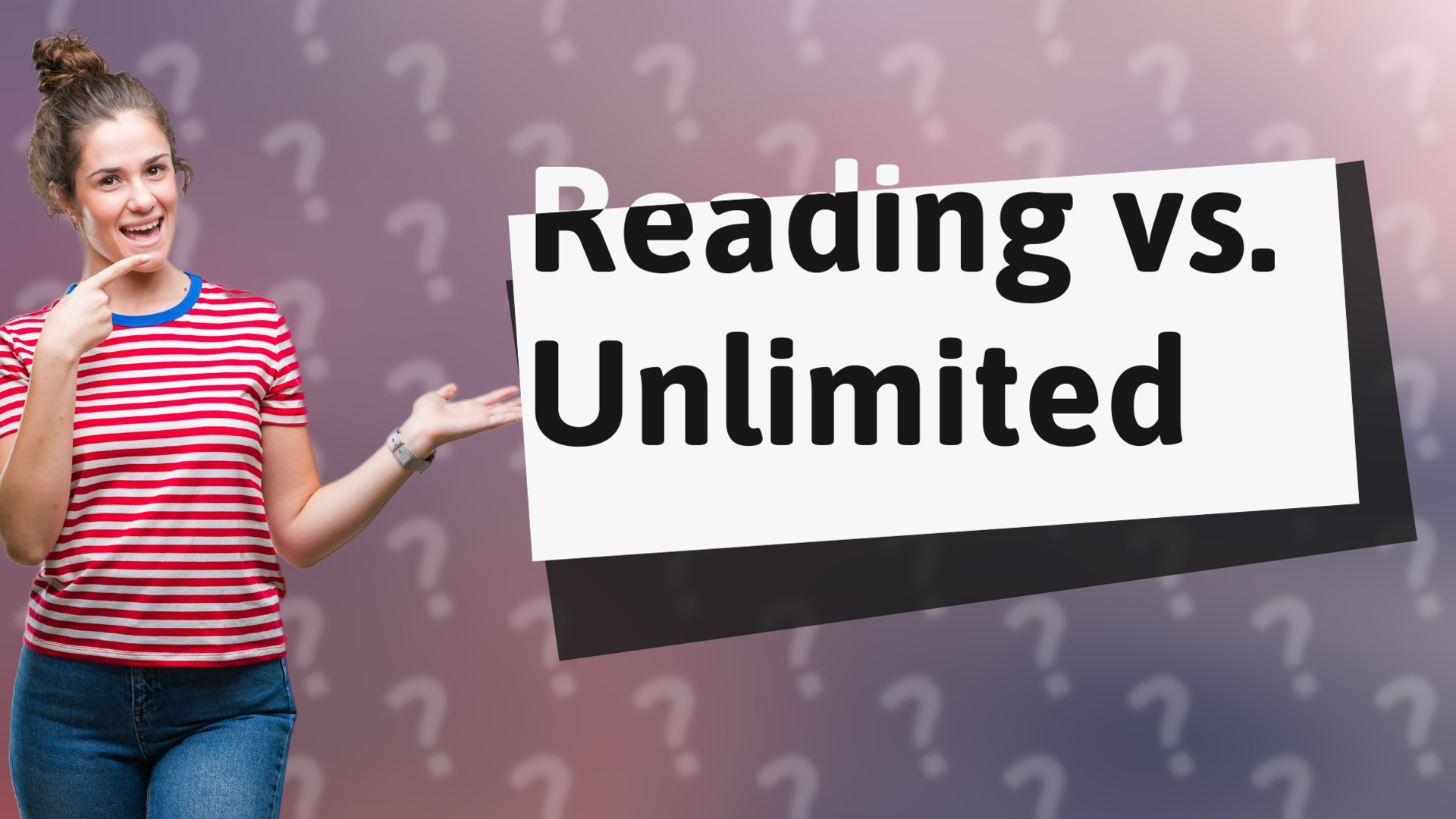 Reading vs. Unlimited
