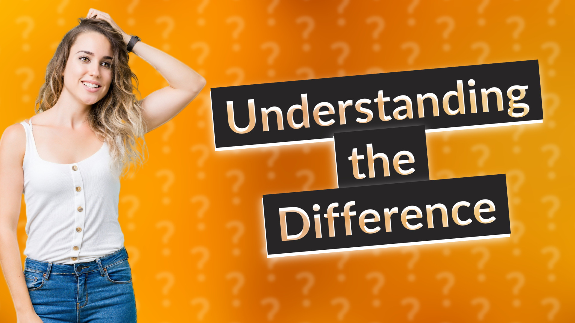 Understanding the Difference