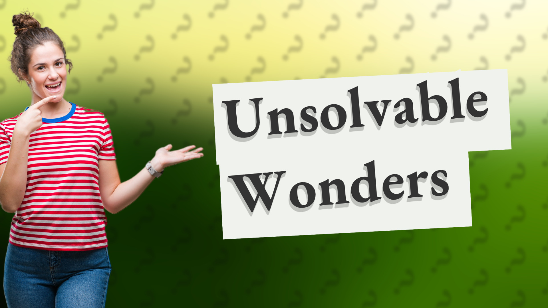 Unsolvable Wonders