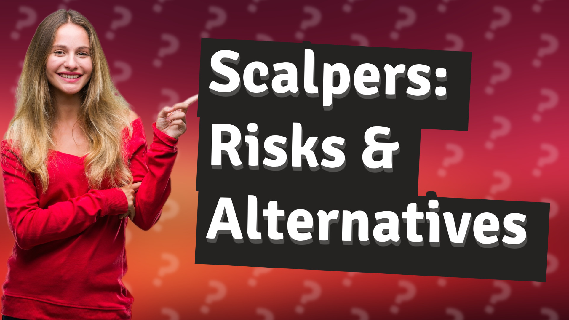 Scalpers: Risks & Alternatives