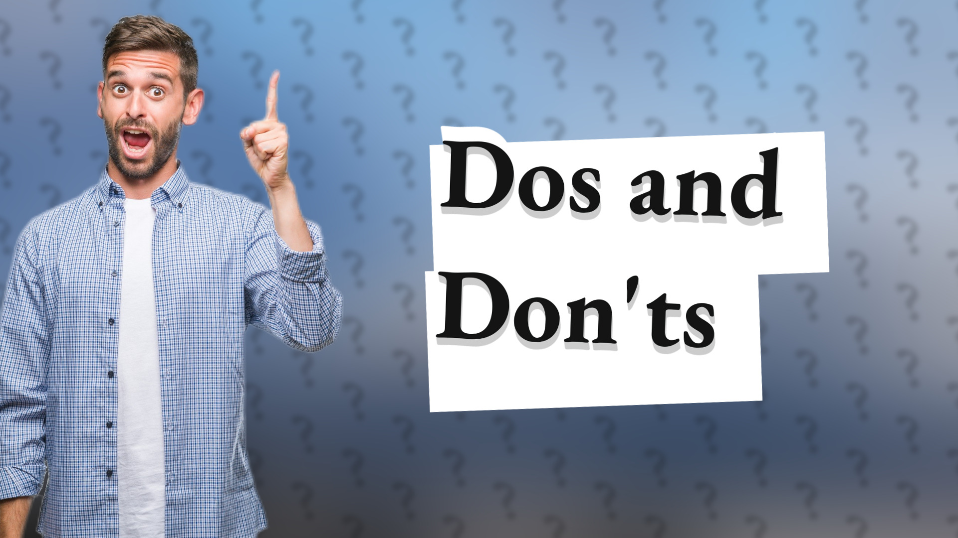Dos and Don'ts