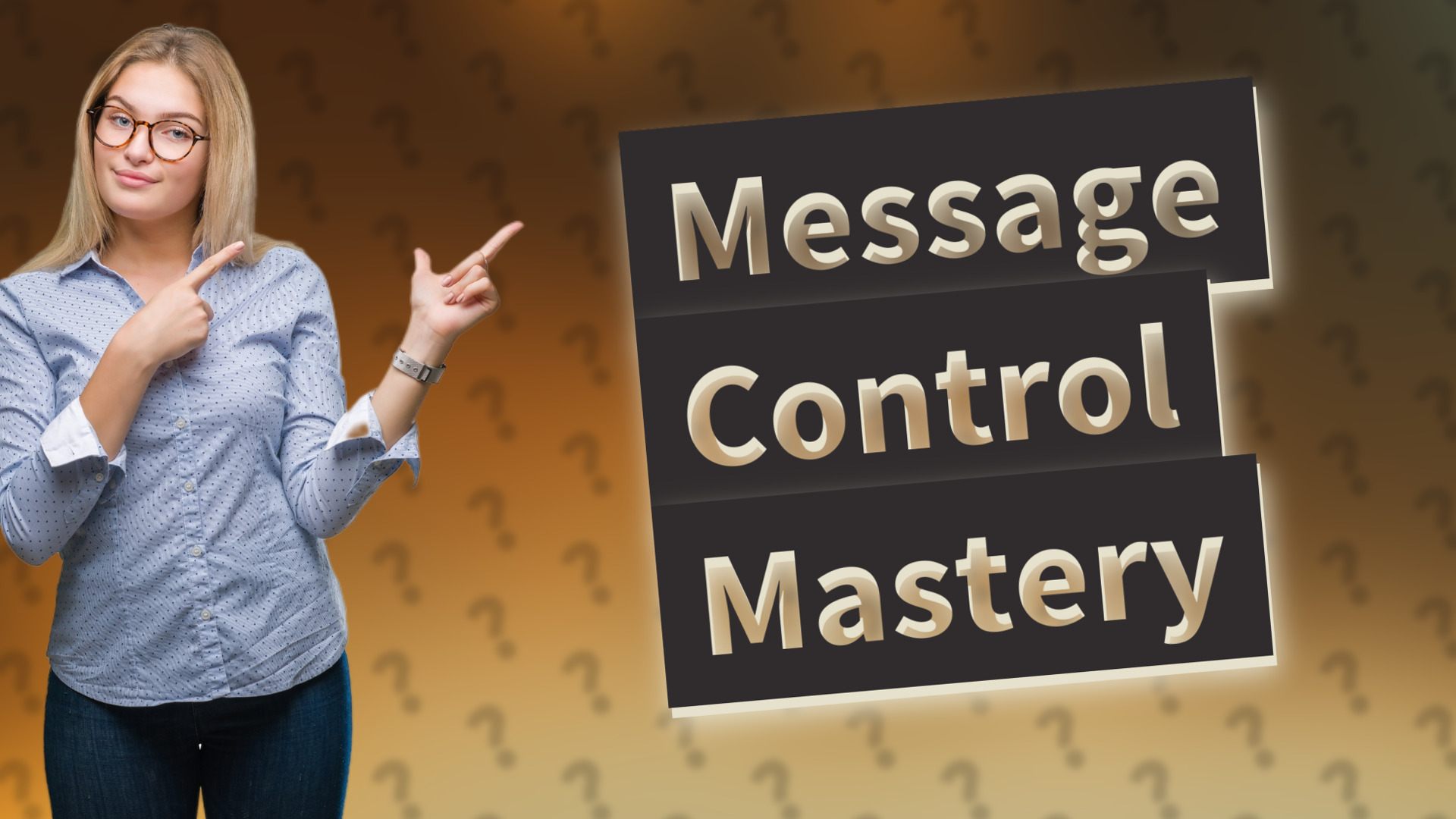Message Control Mastery