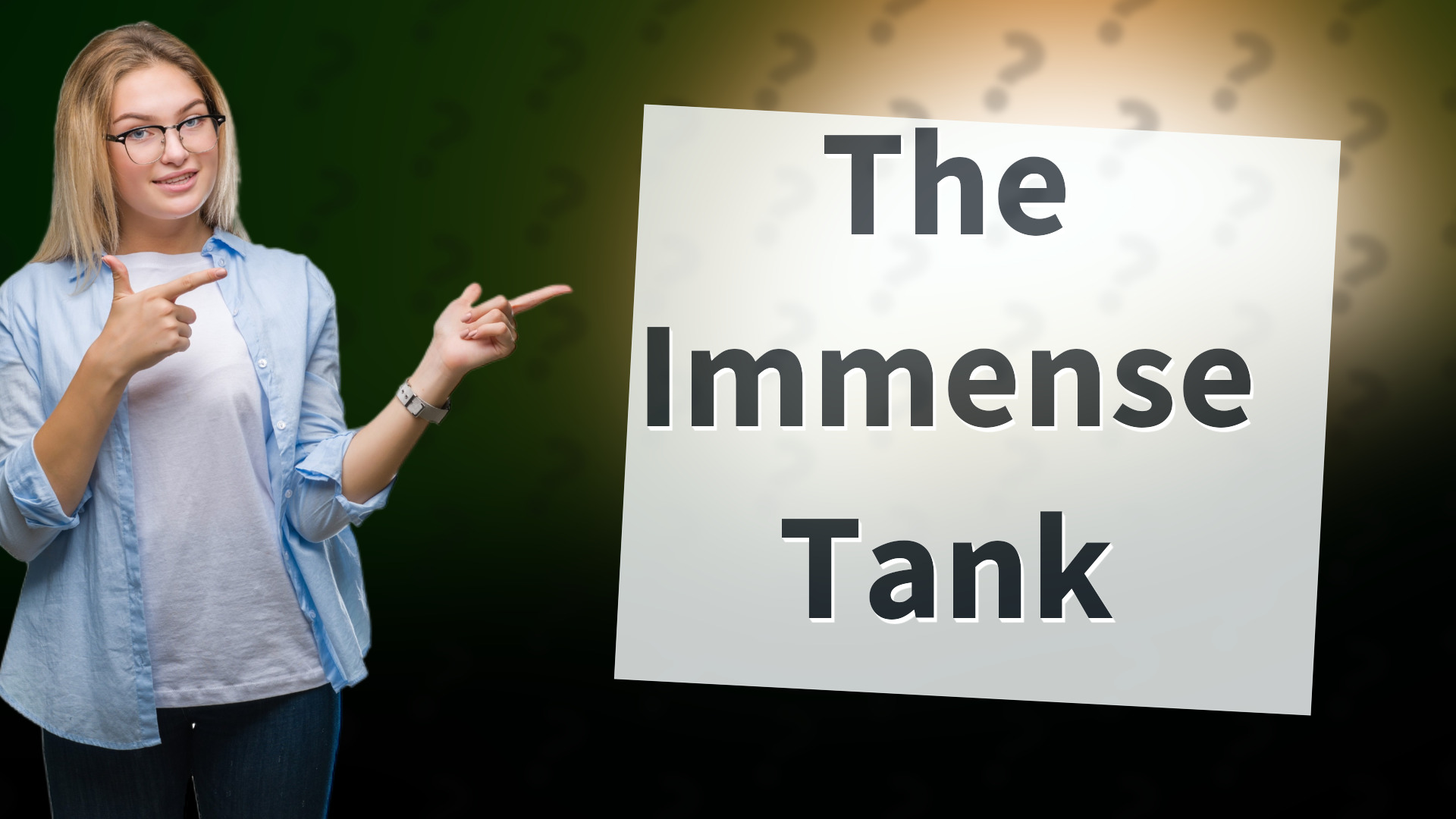 The Immense Tank