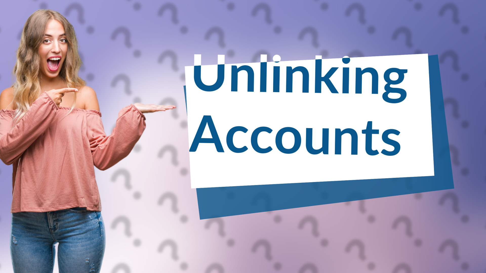 Unlinking Accounts
