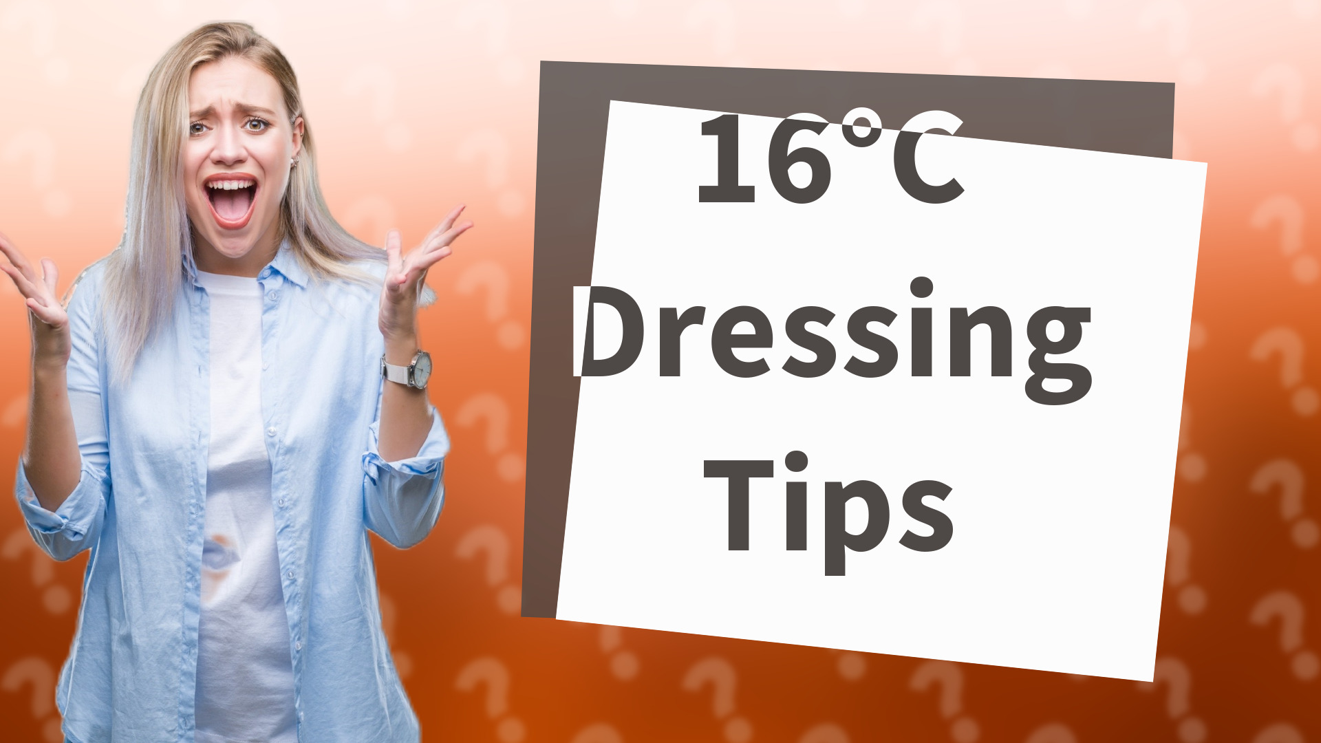 16°C Dressing Tips