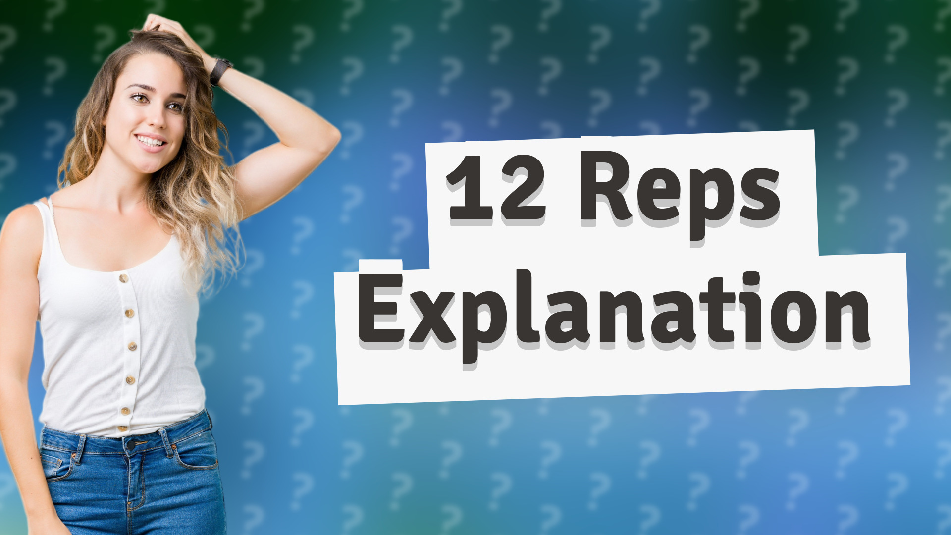 12 Reps Explanation