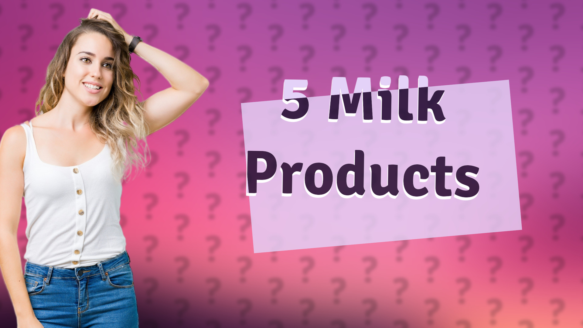 5 Milk Products