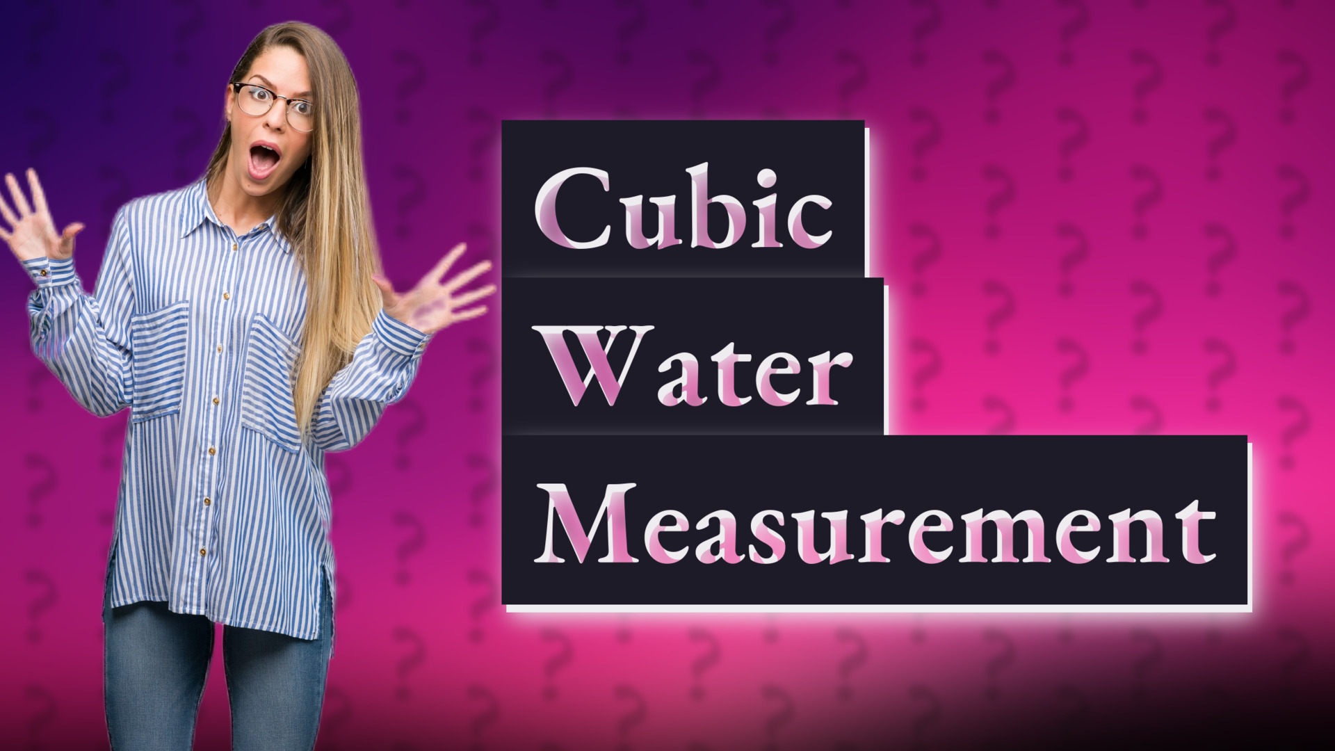 Cubic Water Measurement