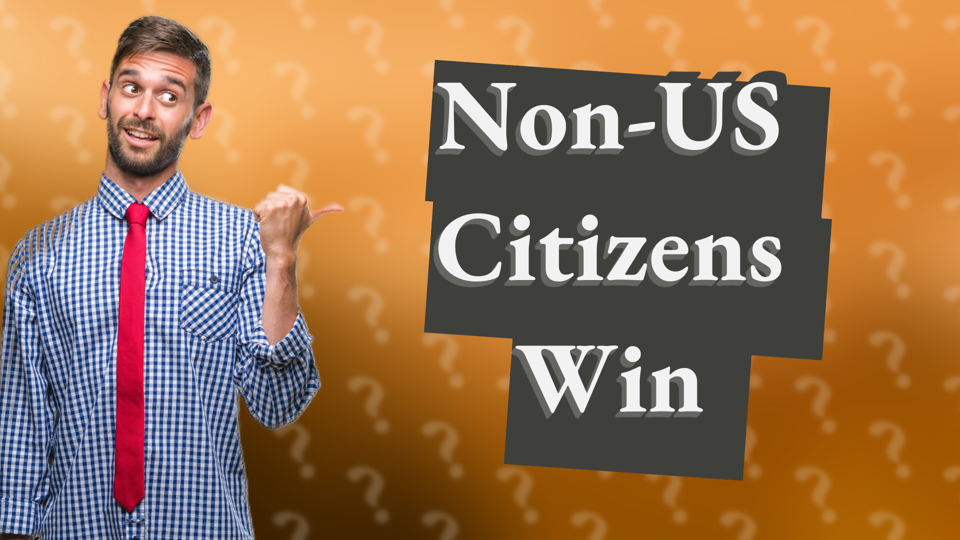 Non-US Citizens Win