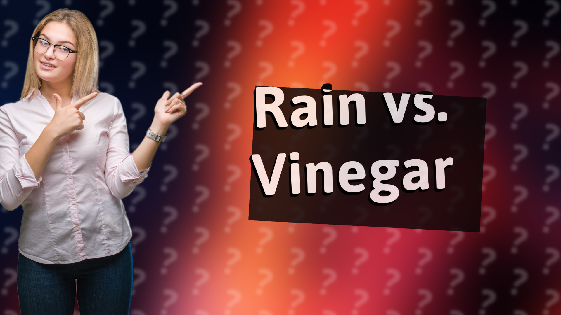 Rain vs. Vinegar