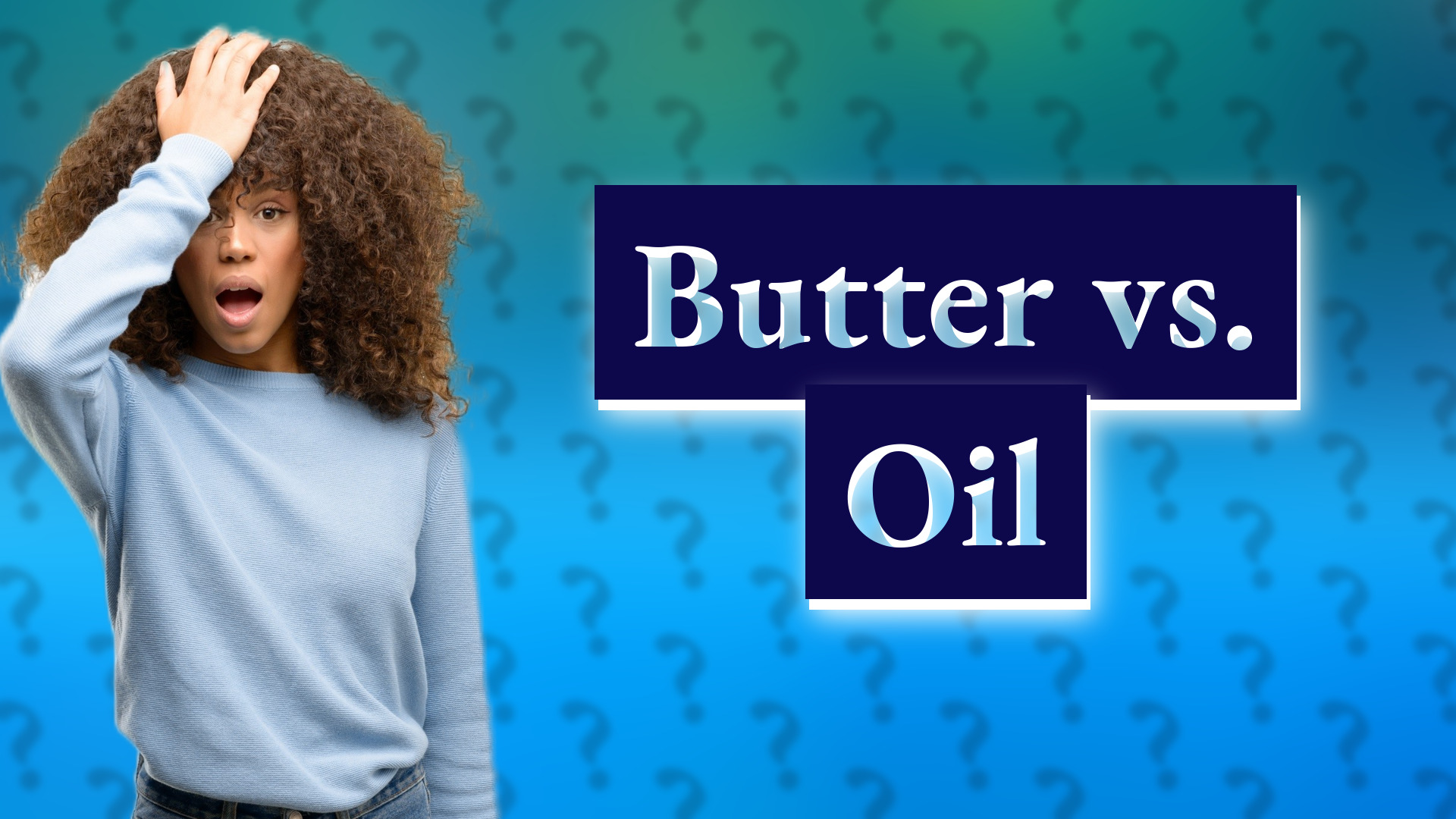 Butter vs. Oil