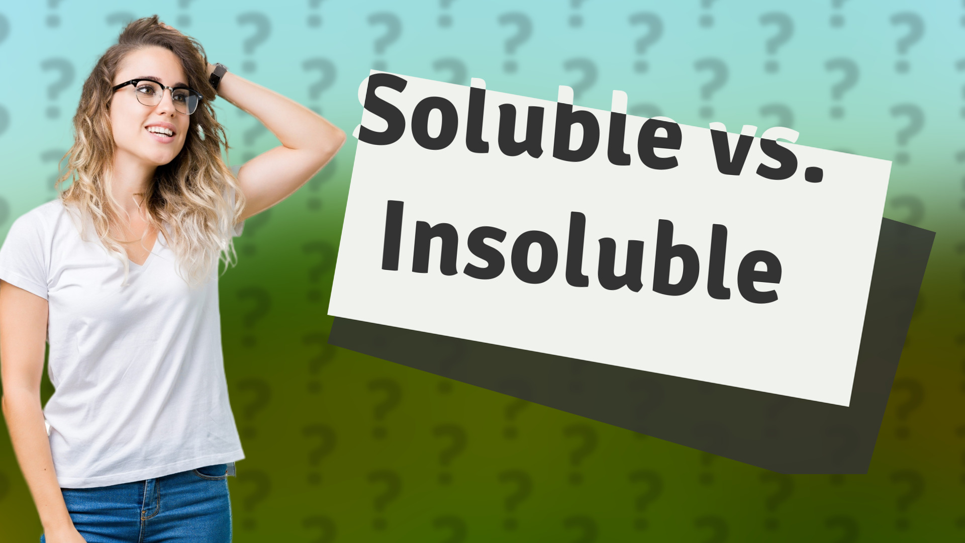 Soluble vs. Insoluble