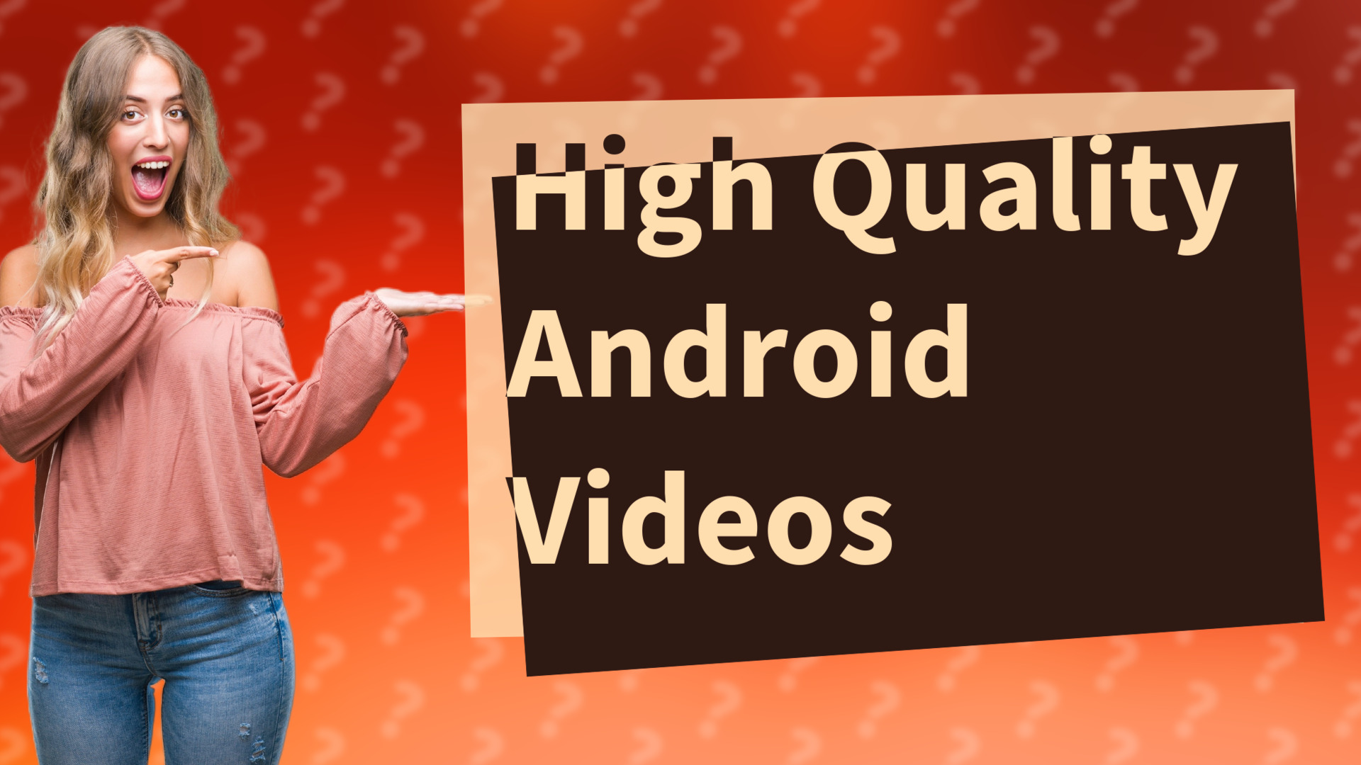 High Quality Android Videos