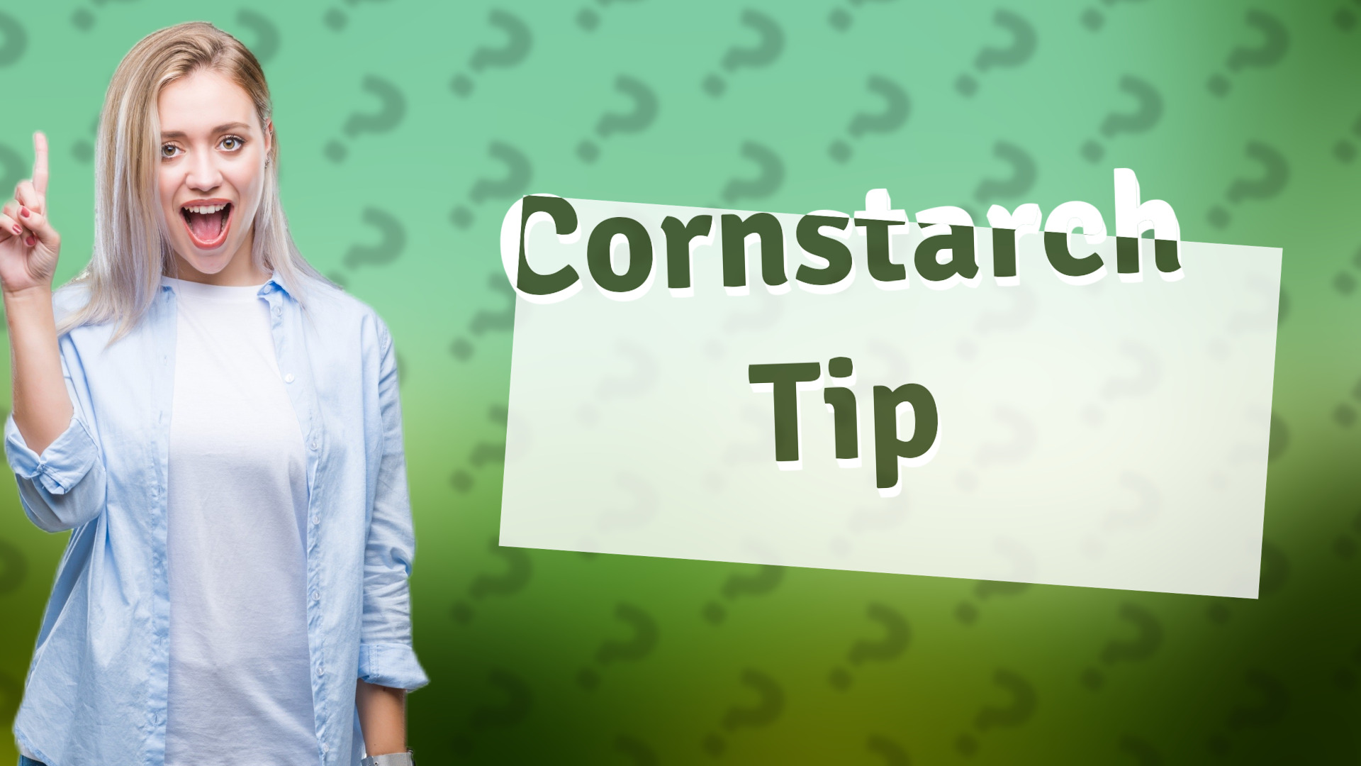 Cornstarch Tip