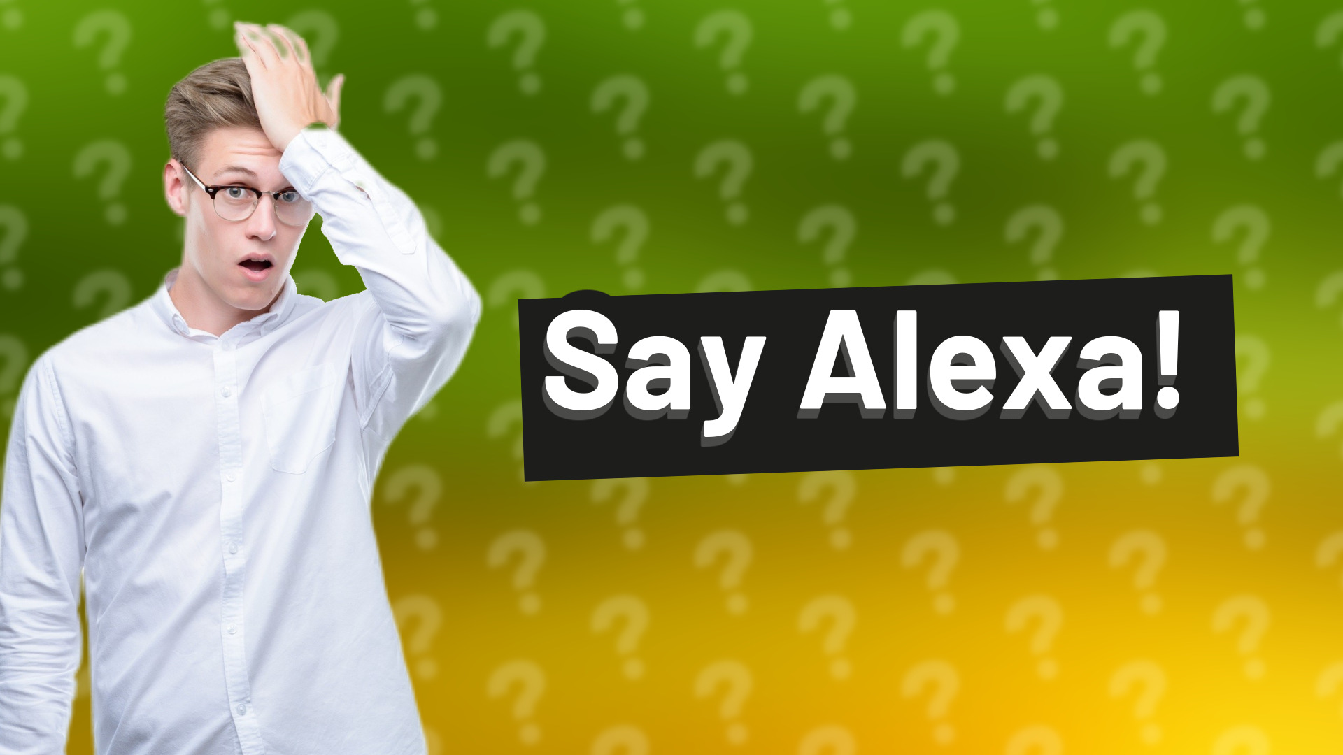 Say Alexa!