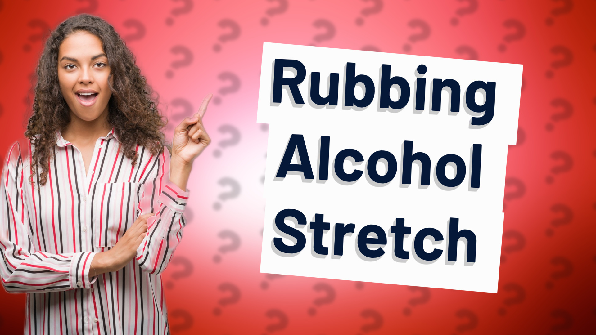 Rubbing Alcohol Stretch