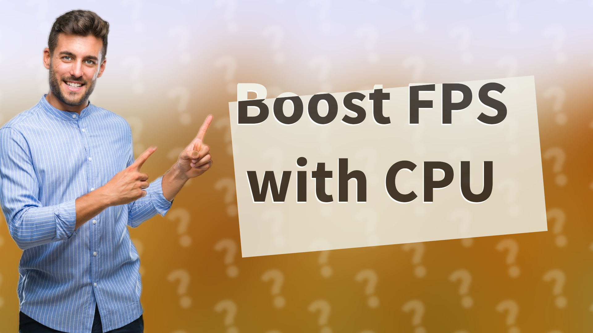 Boost FPS with CPU