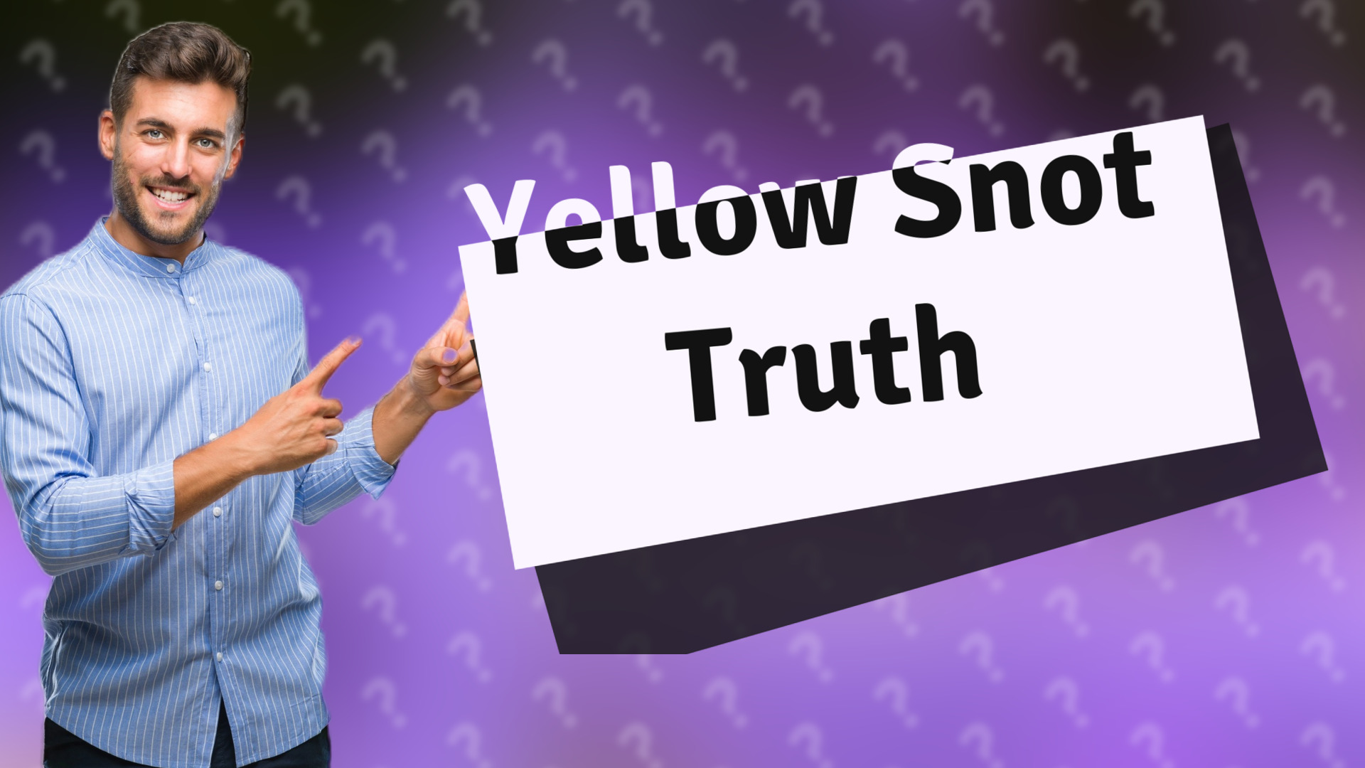 Yellow Snot Truth
