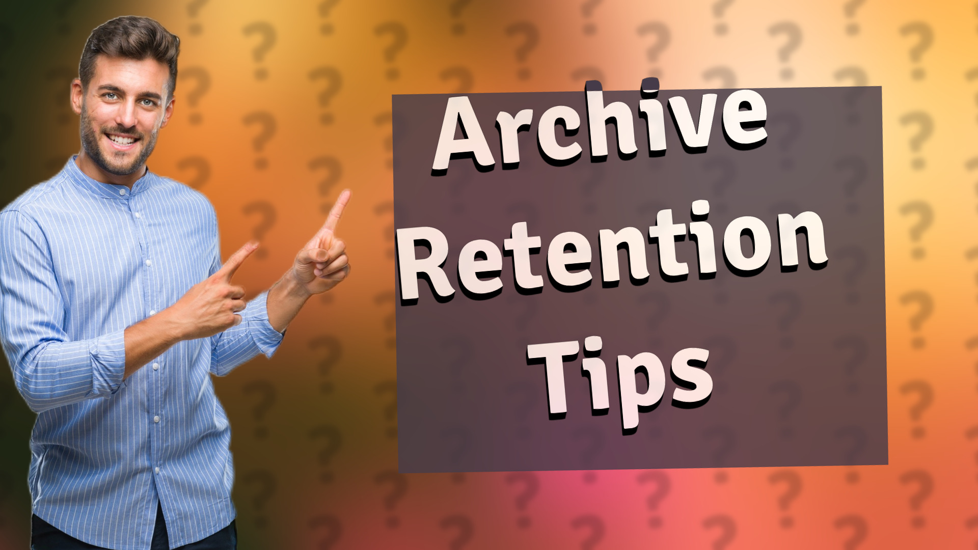 Archive Retention Tips