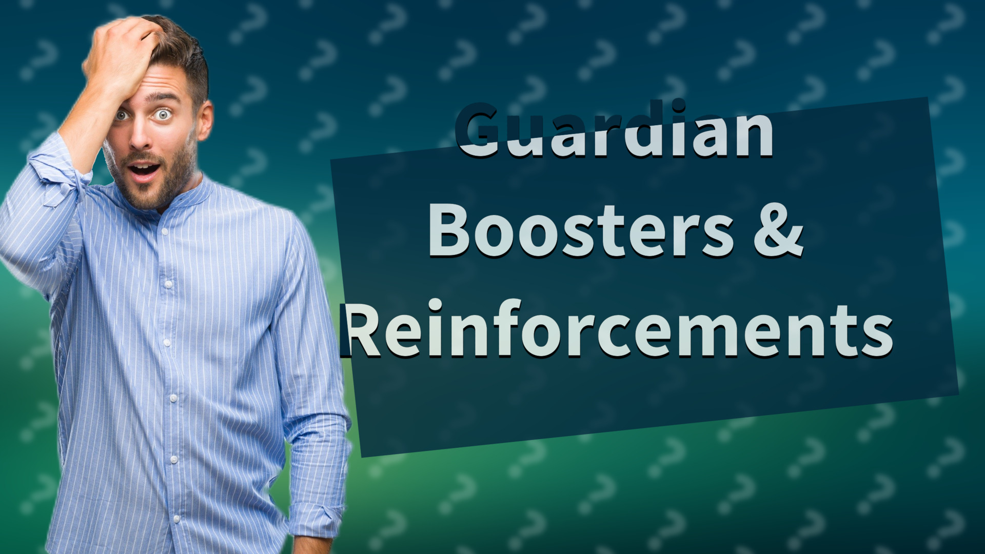 Guardian Boosters & Reinforcements
