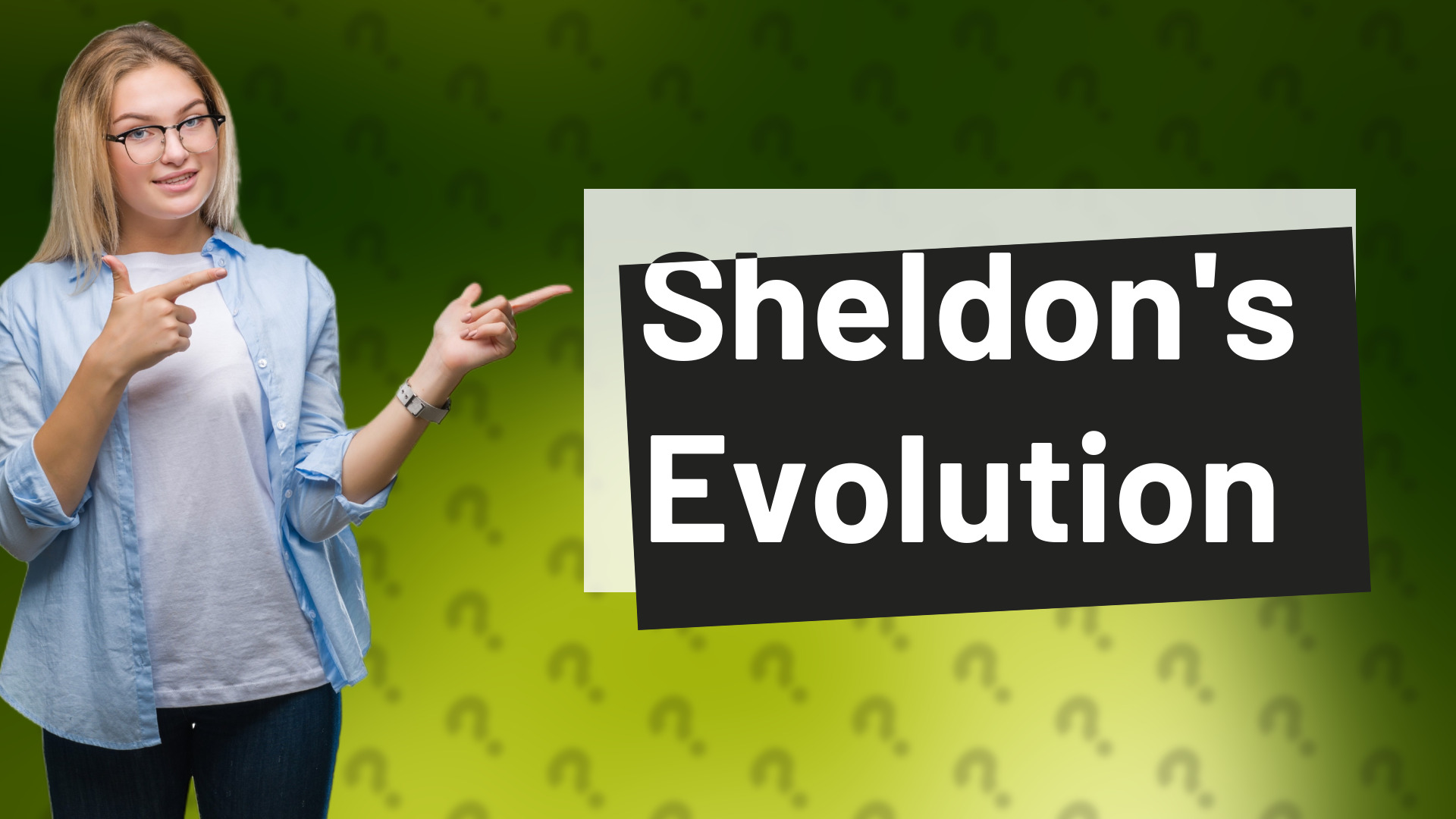 Sheldon's Evolution