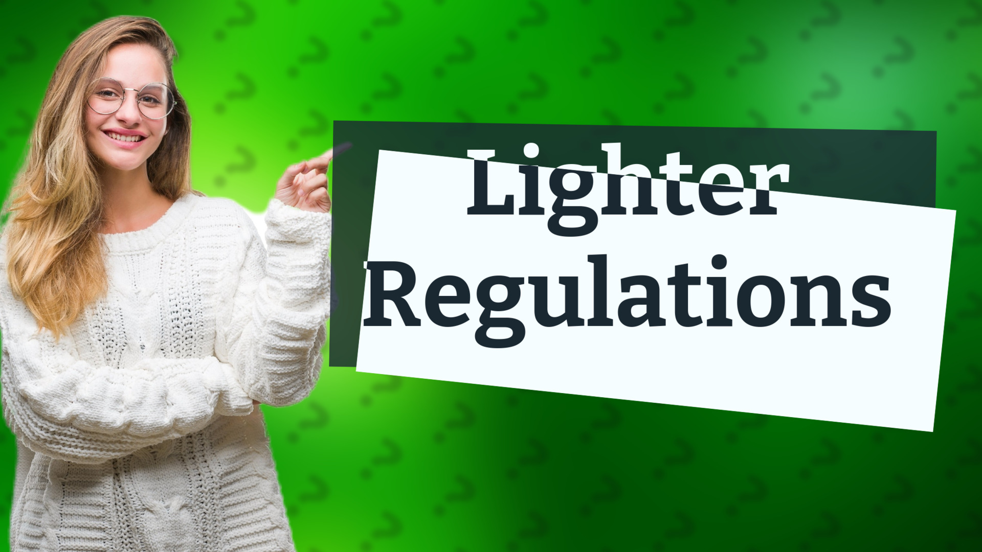 Lighter Regulations