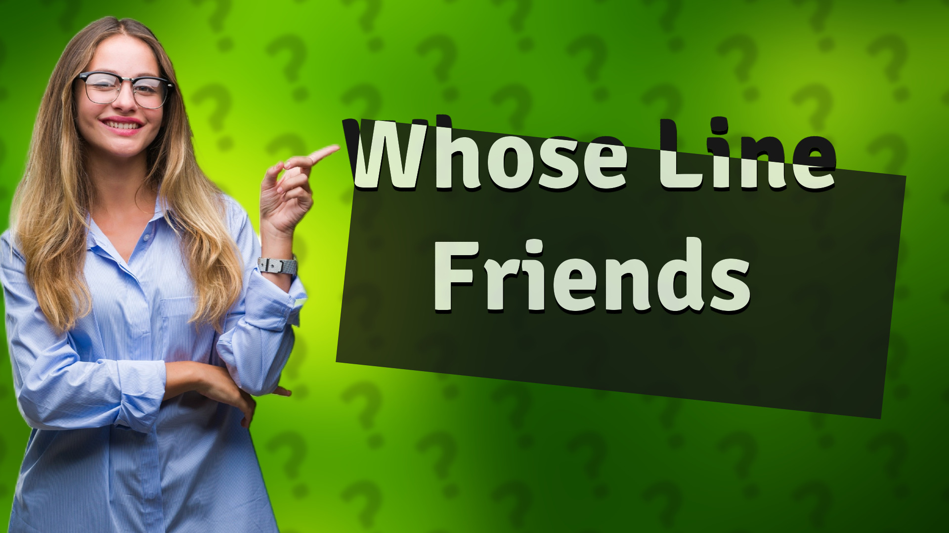 Whose Line Friends