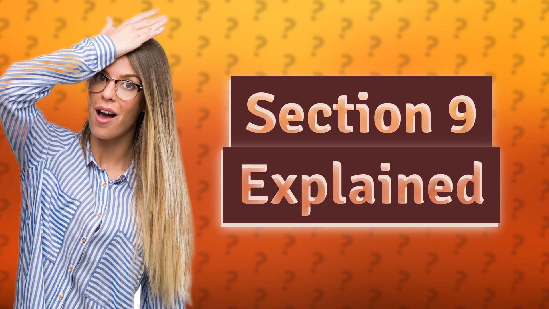 Section 9 Explained