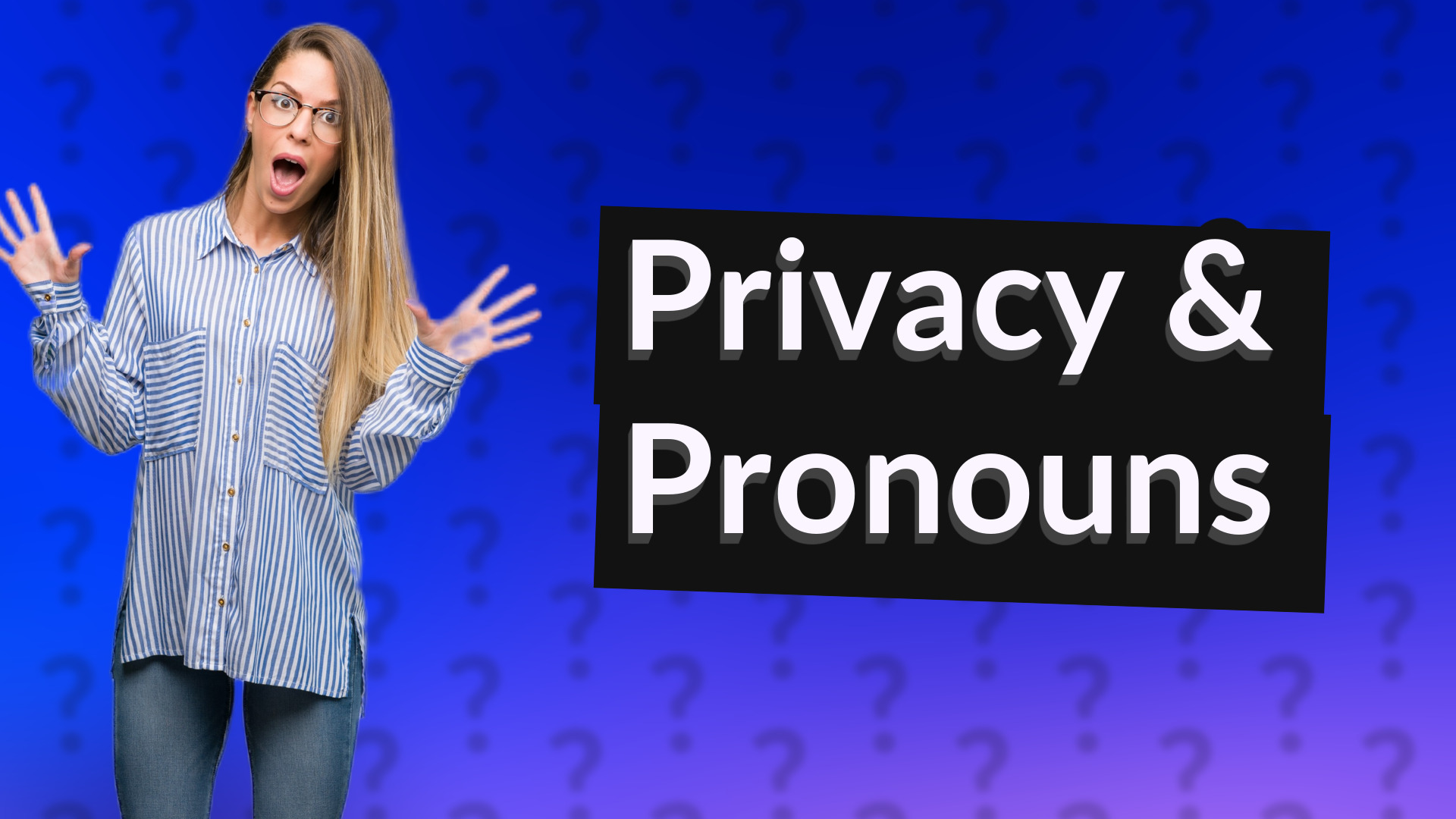 Privacy & Pronouns