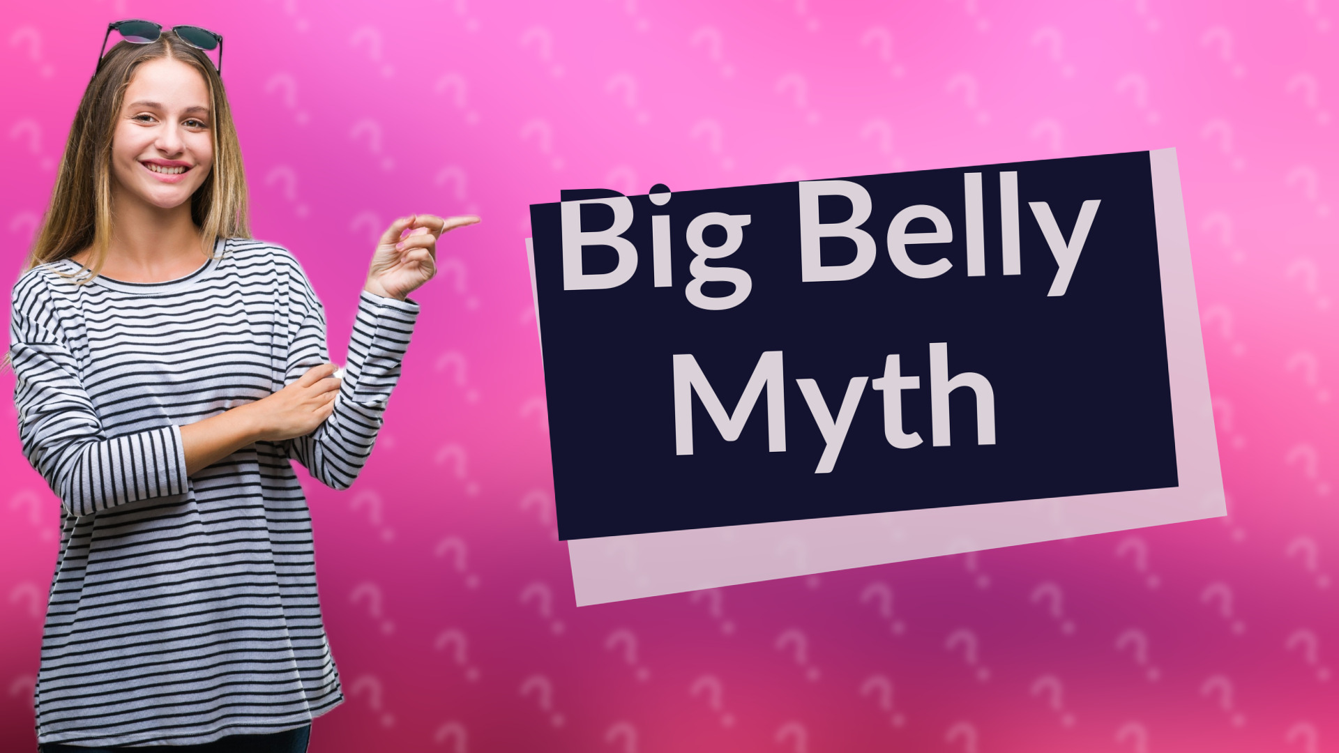 Big Belly Myth