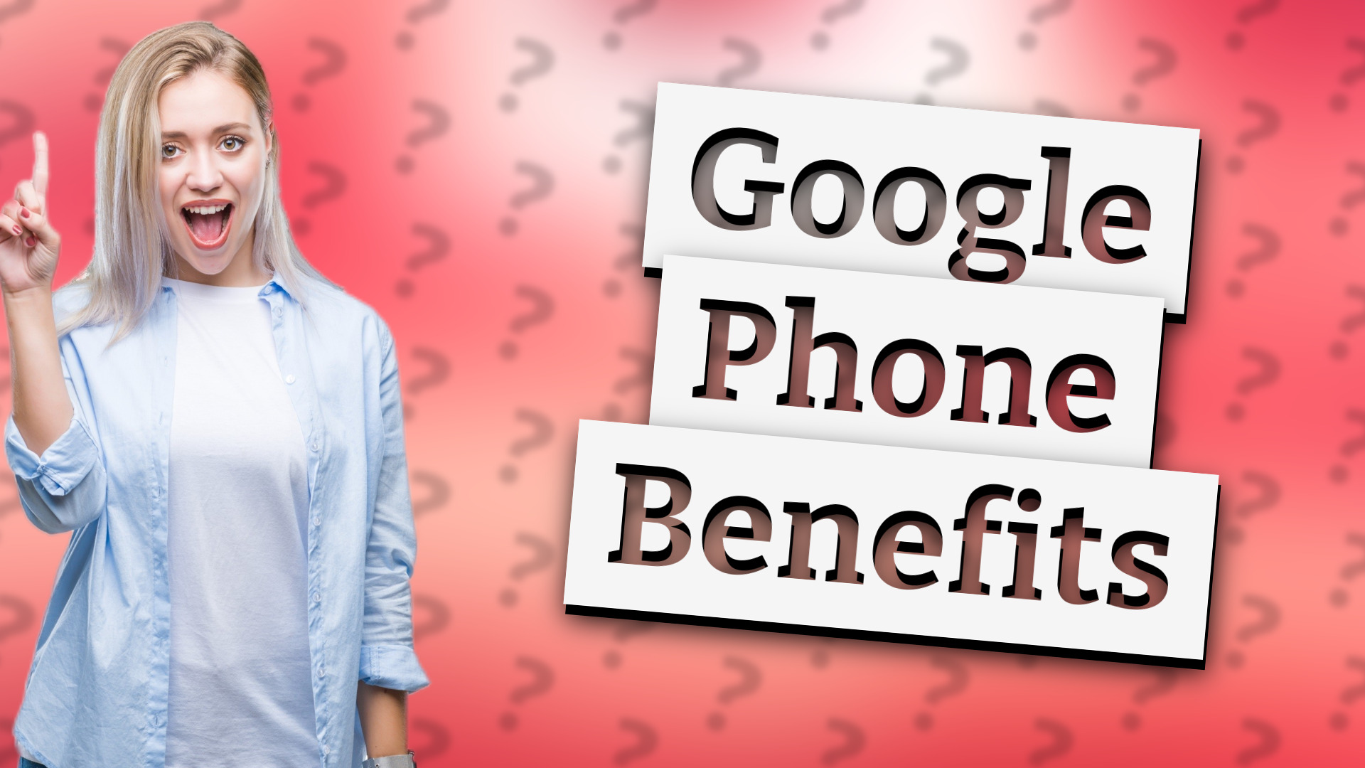 Google Phone Benefits