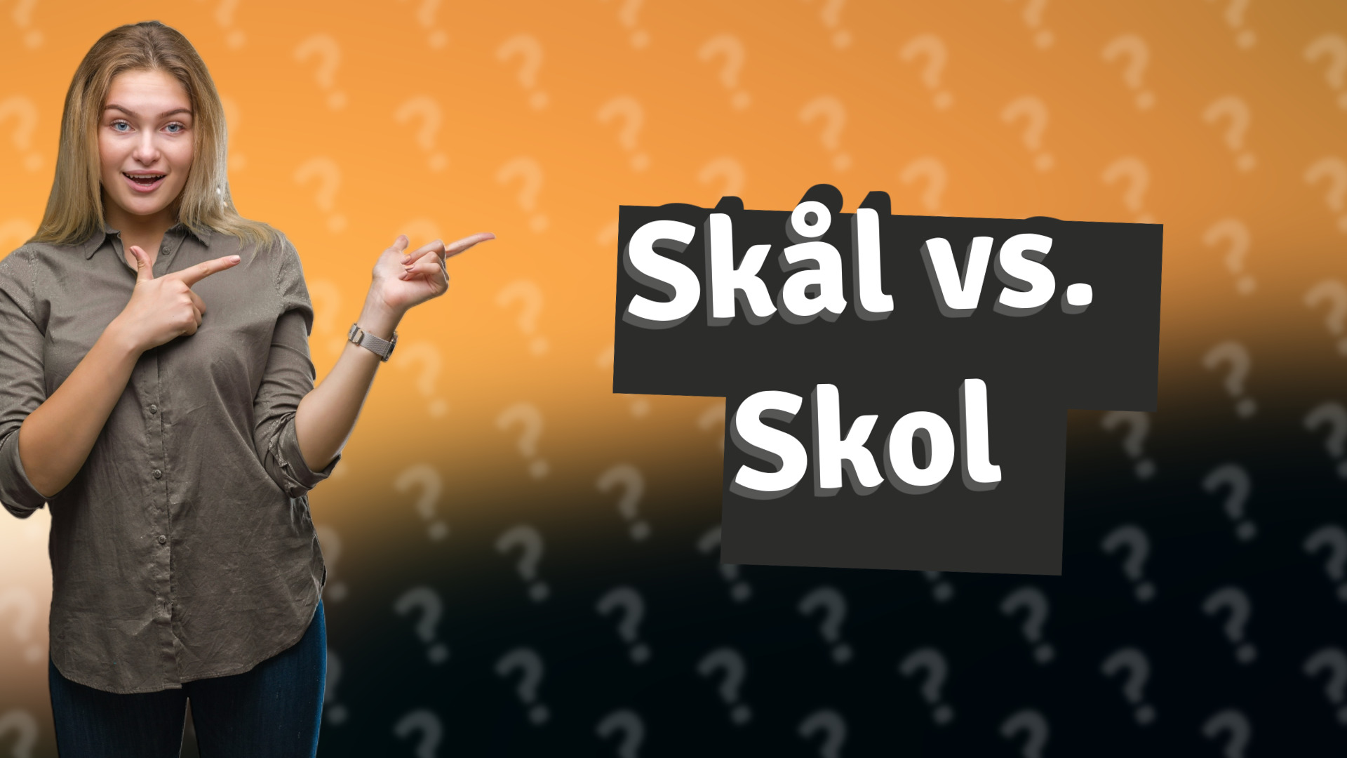 Skål vs. Skol
