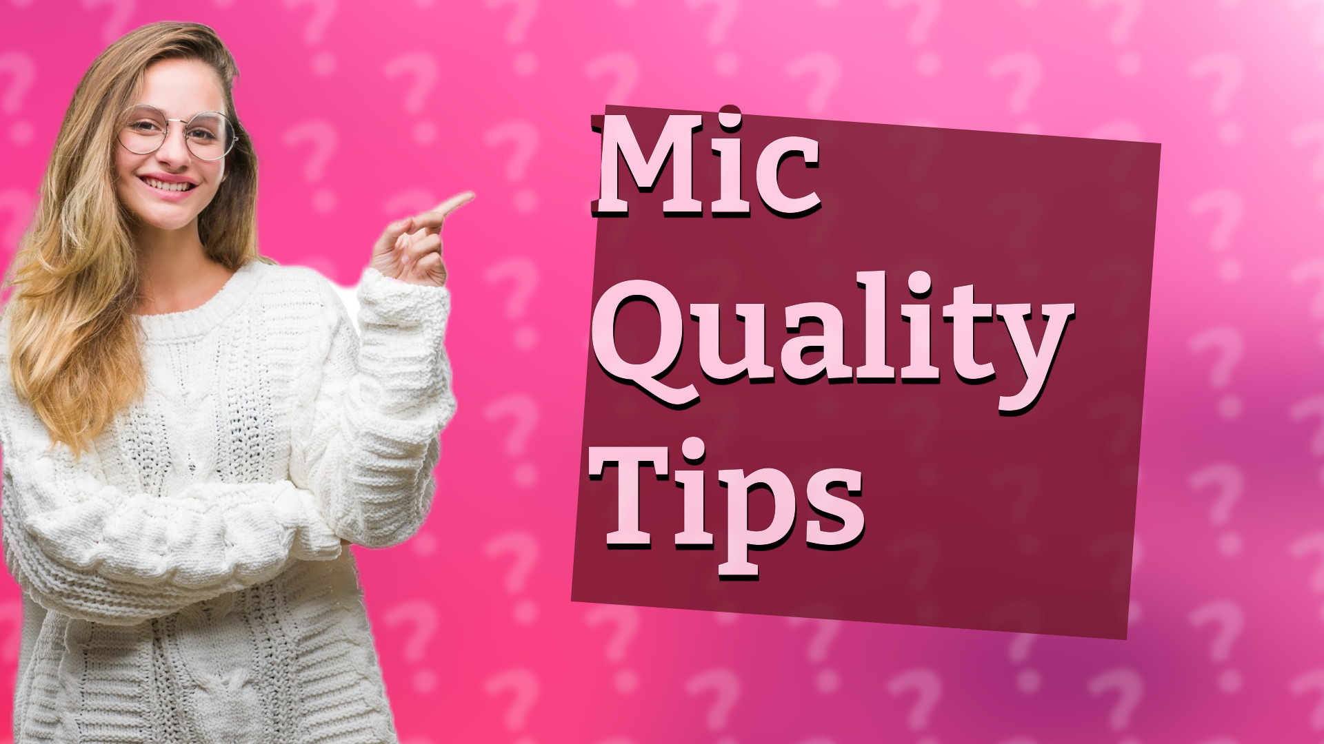 Mic Quality Tips