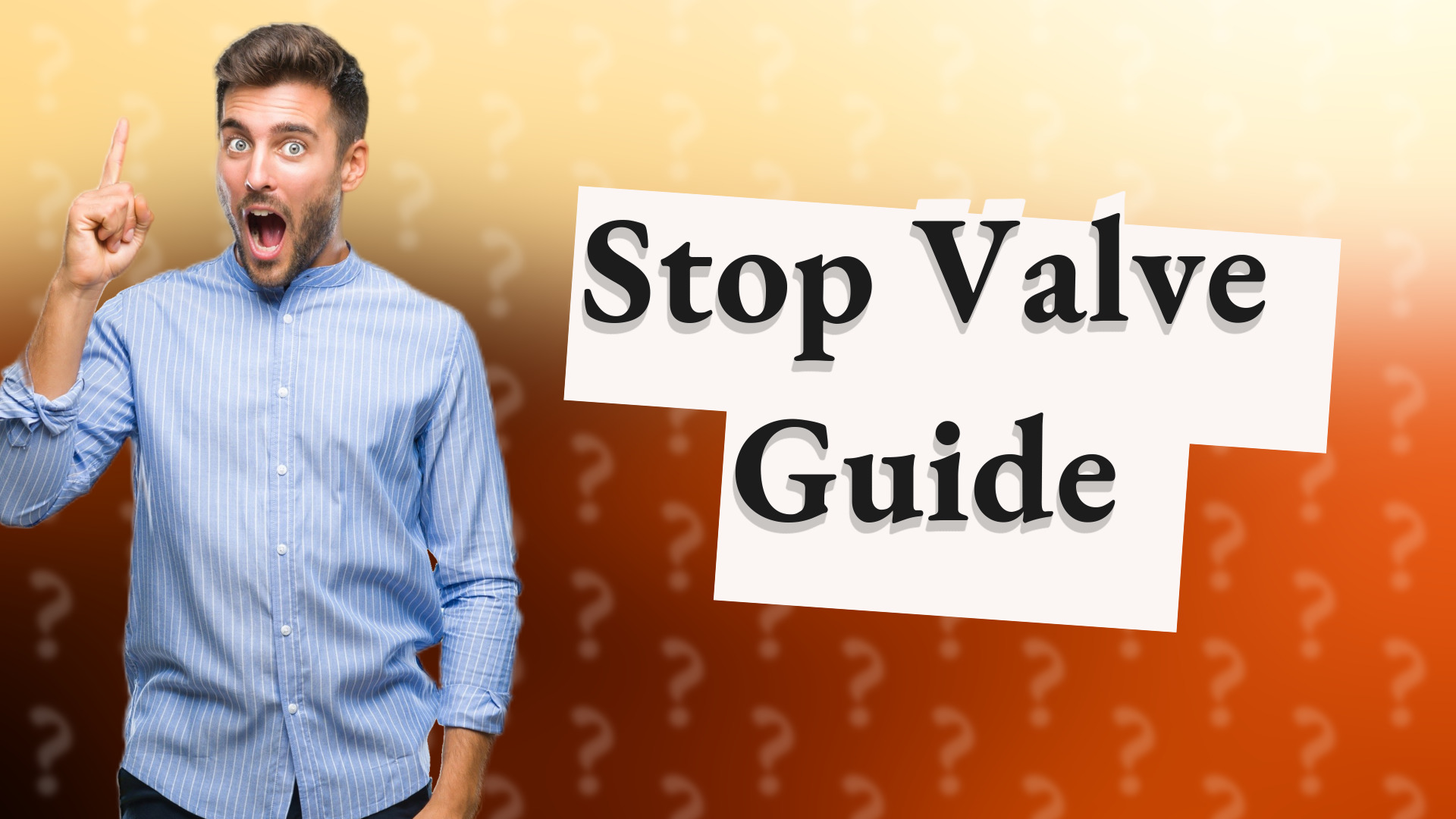 Stop Valve Guide