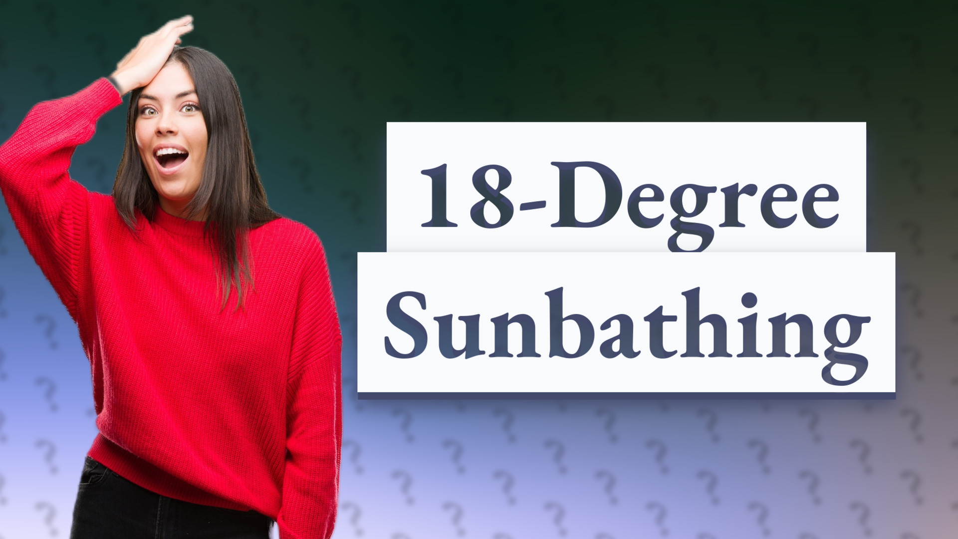 18-Degree Sunbathing
