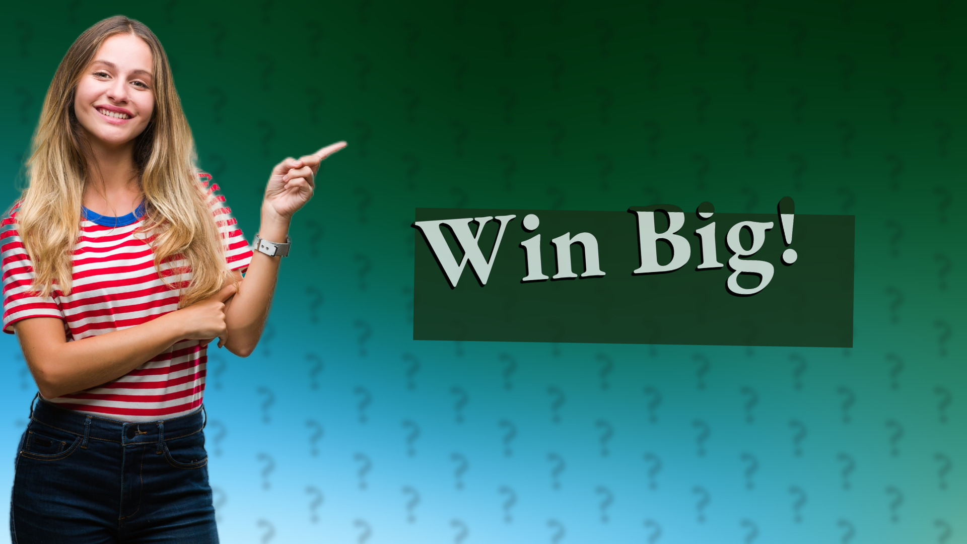 Win Big!