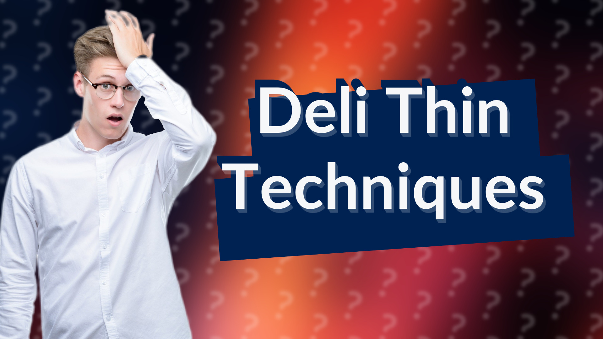 Deli Thin Techniques