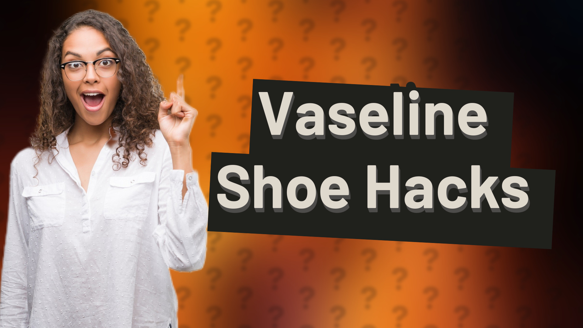 Vaseline Shoe Hacks