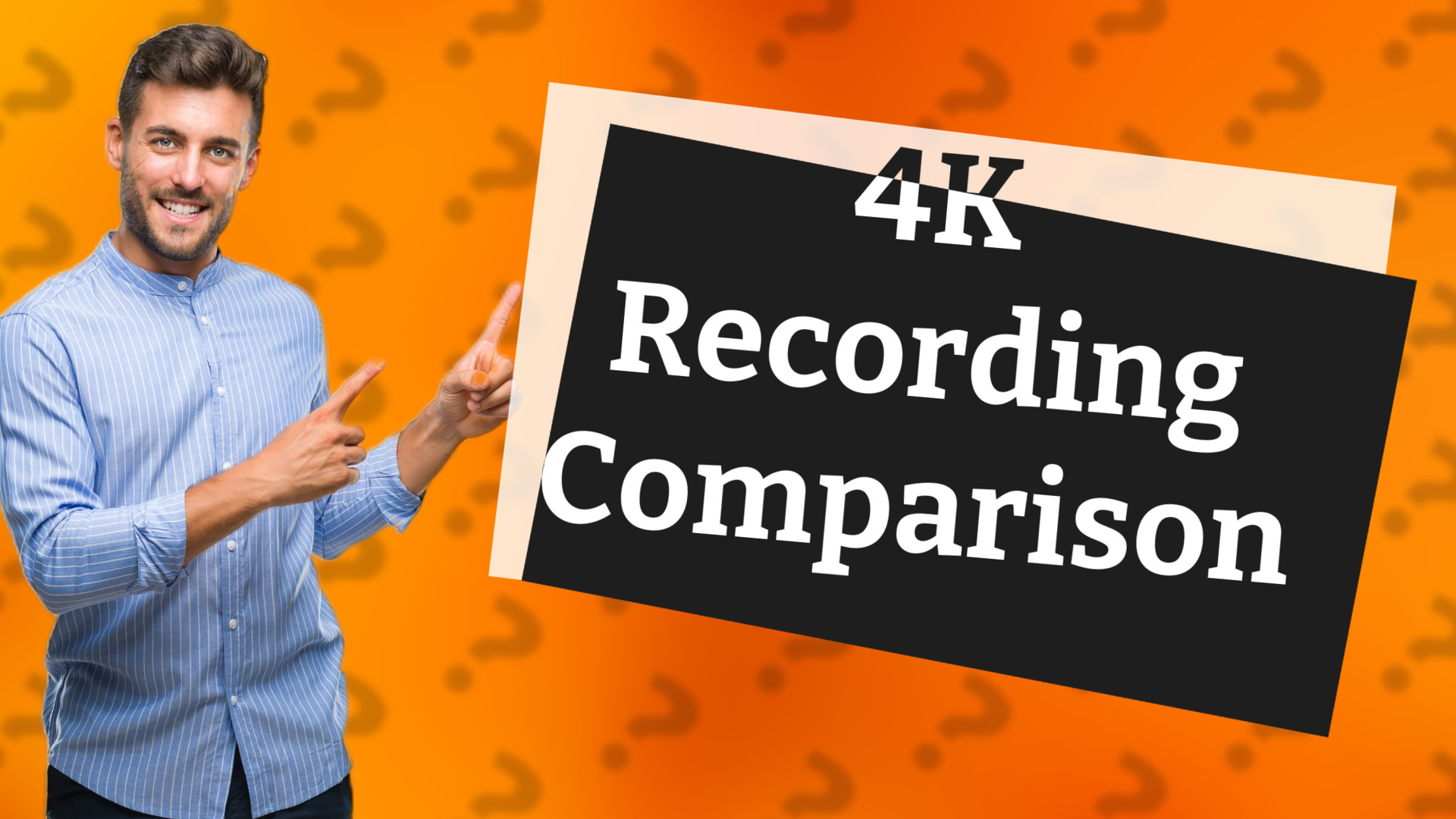 4K Recording Comparison