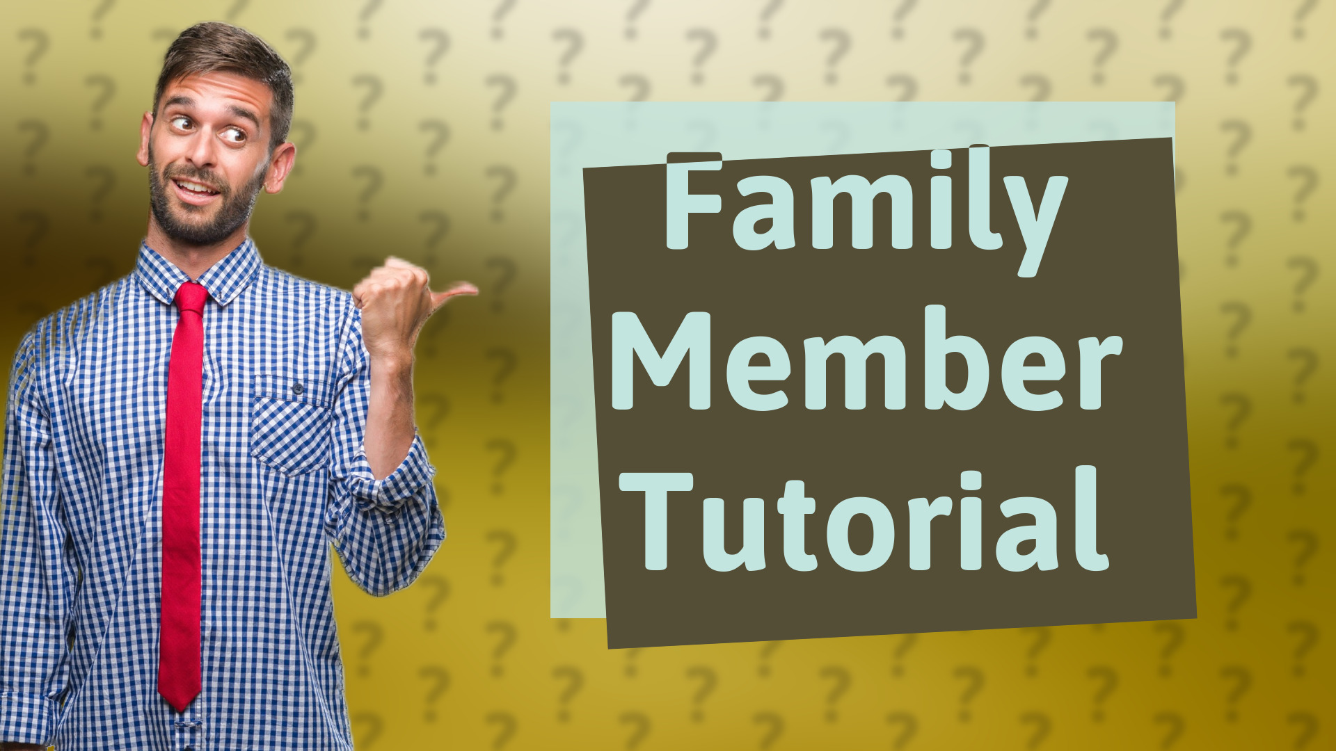 Family Member Tutorial