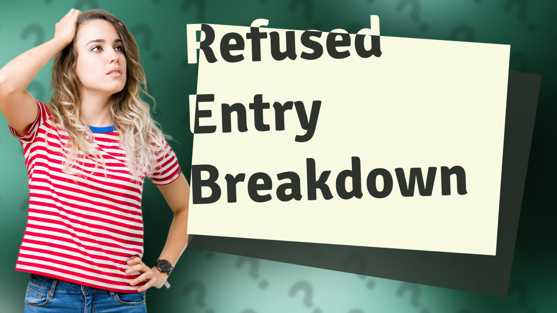 Refused Entry Breakdown