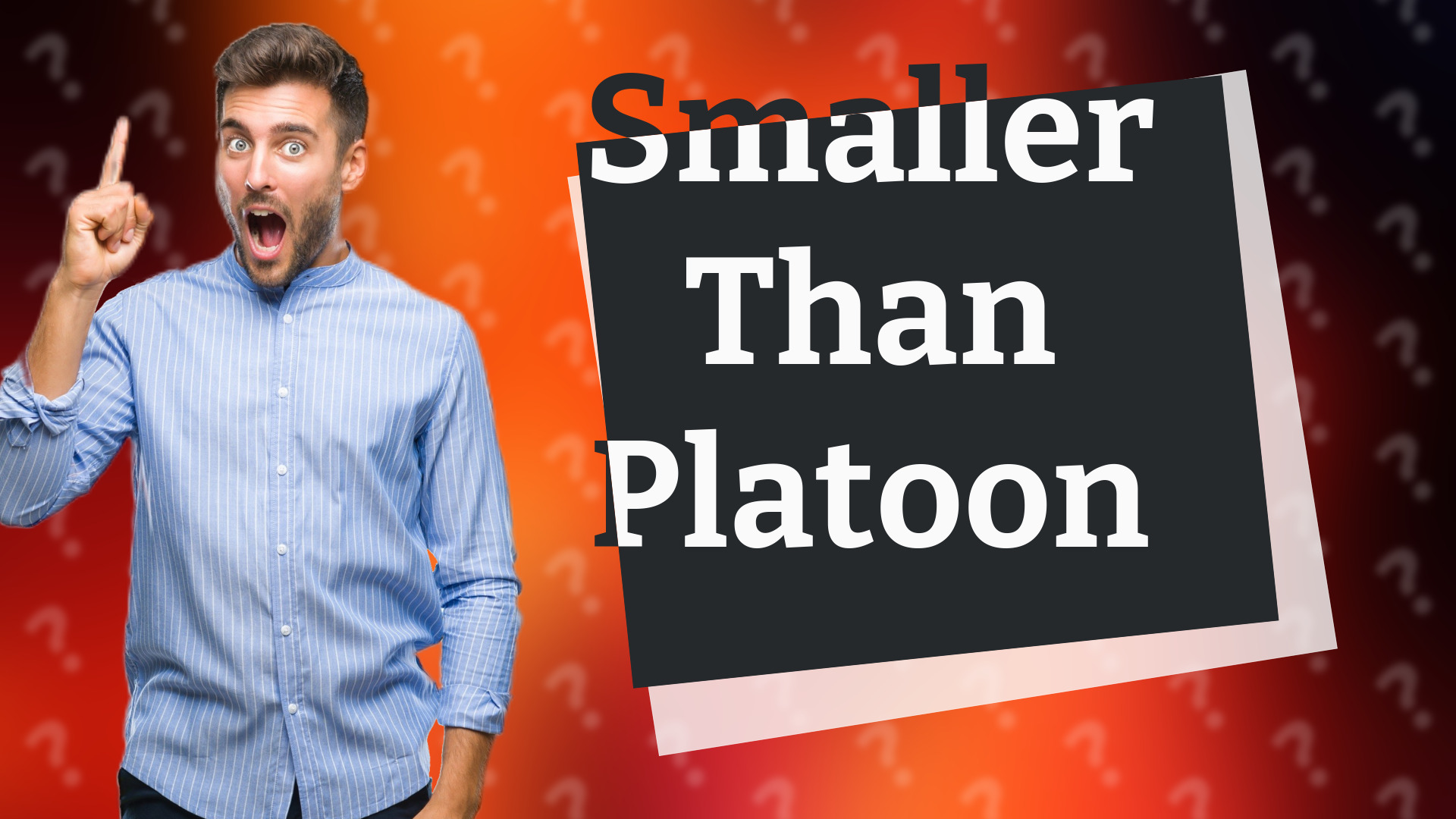 Smaller Than Platoon
