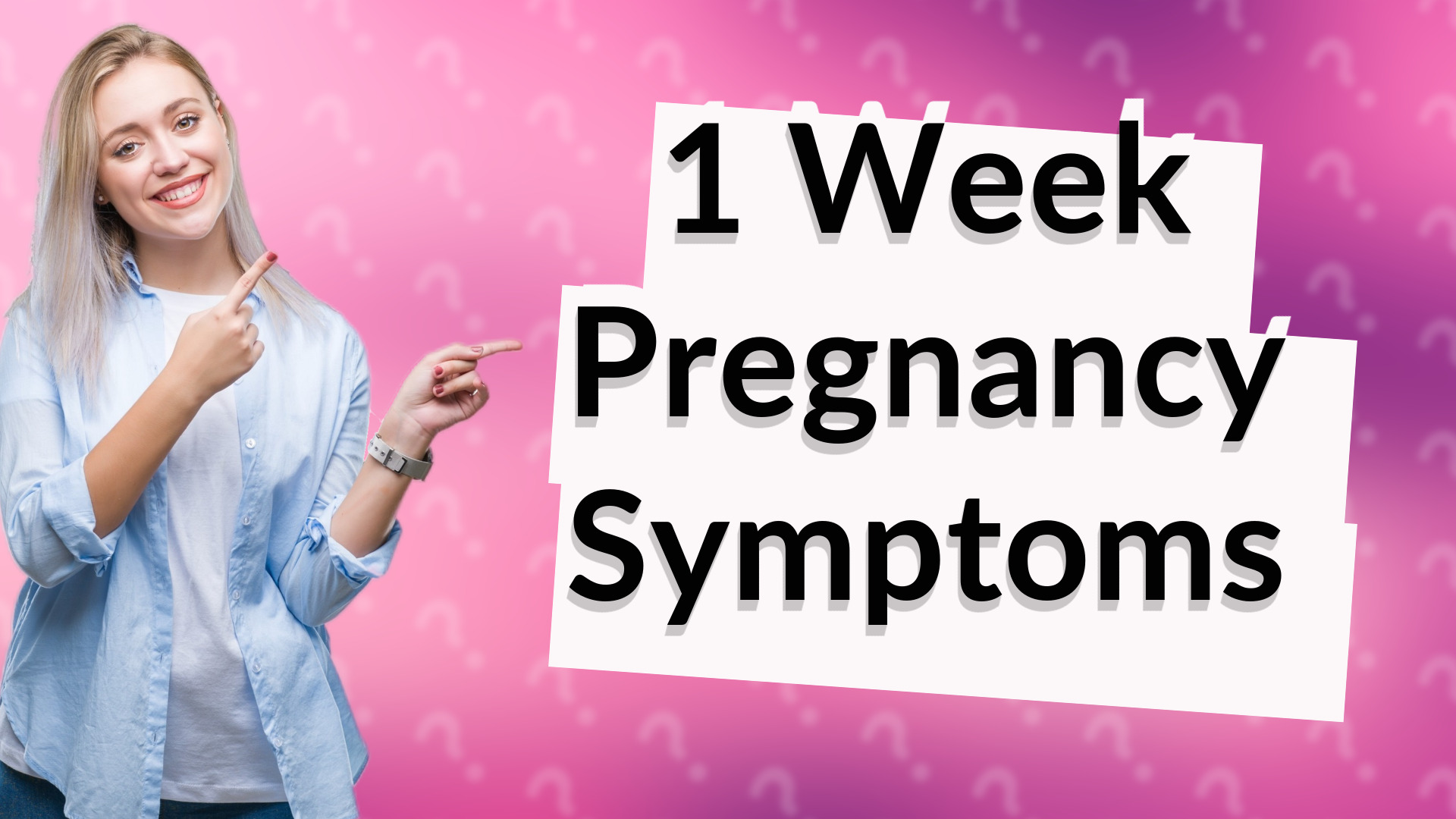 1 Week Pregnancy Symptoms