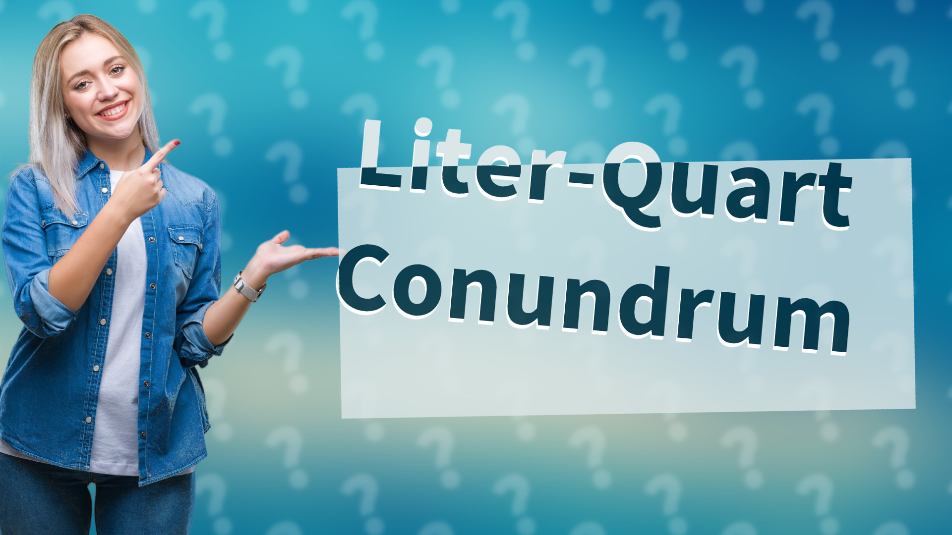 Liter-Quart Conundrum