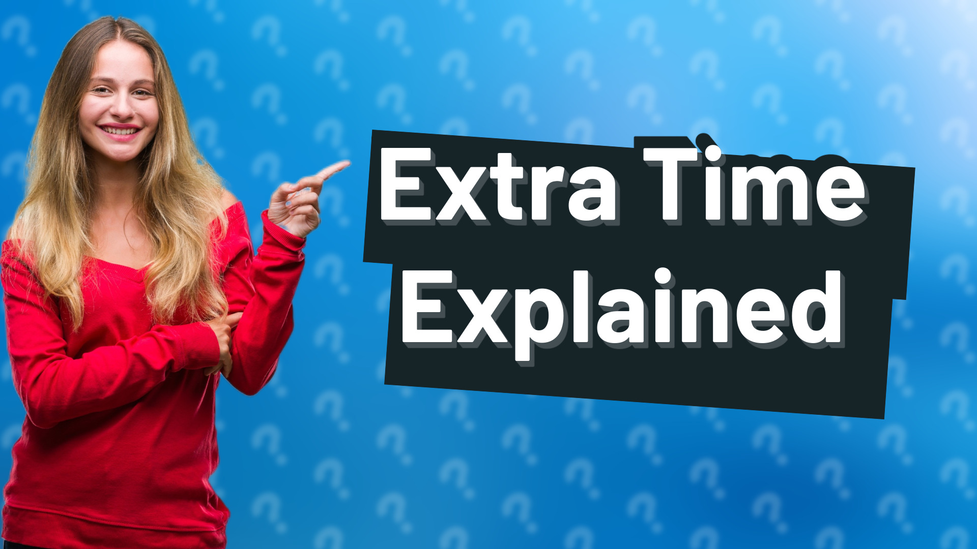 Extra Time Explained