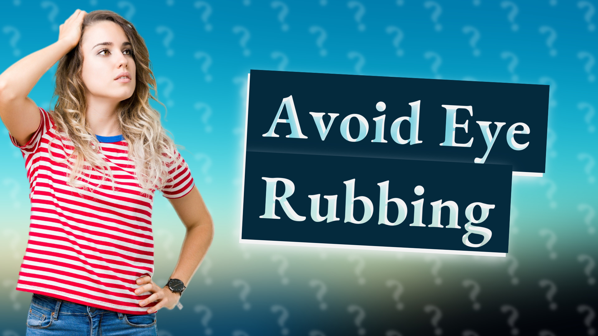 Avoid Eye Rubbing